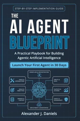 The AI Agent Blueprint: A Practical Playbook for Building Agentic...