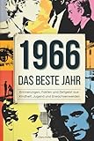 1966: Das beste Jahr: Das ultimative Geschenk zum 60. Geburtstag für den Jahrgang 1966 - mit Erinnerungen, Fakten, Humor & Zeitgeist aus Kindheit, Jugend & Erwachsenwerden