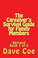 The Caregiver's Survival Guide for Family Members: Revised 1490560696 Book Cover