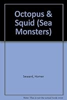 Octopus and Squid (Seward, Homer, Sea Monsters.) 157103238X Book Cover