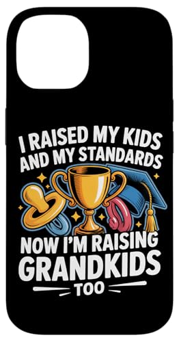 I RAISED MY KIDS, MY STANDARDS NOW I'M RAISING GRANDKIDS TOO �X�}�z�P�[�X iPhone 14 �p