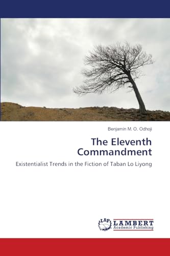 The Eleventh Commandment: Existentialist Trends in the Fiction of Taban Lo Liyong  