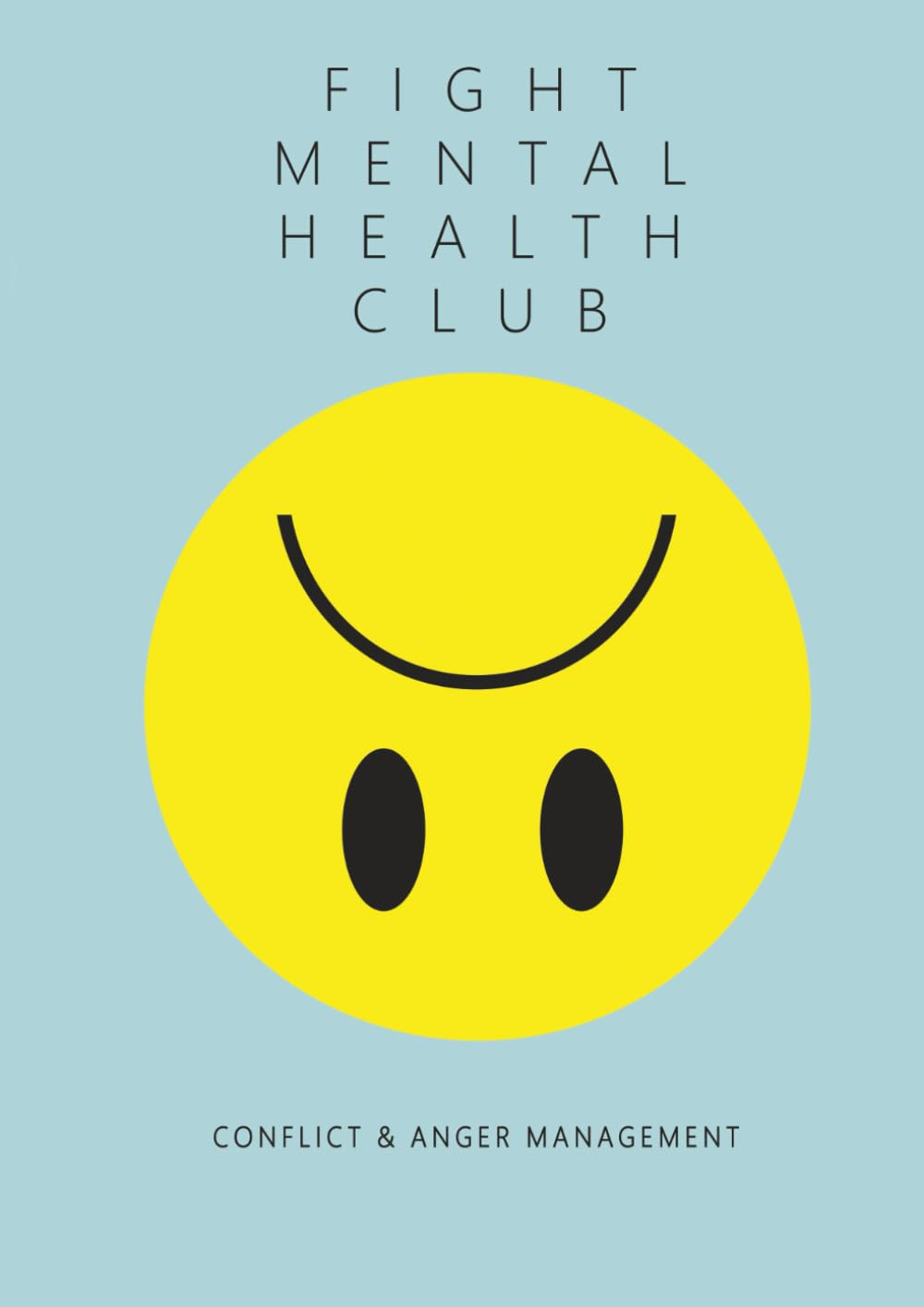 Conflict & Anger Management Workbook: Fight Mental Health Club