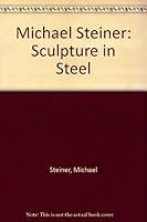 Michael Steiner: Sculpture in Steel B00439U2IO Book Cover