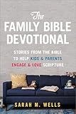 The Family Bible Devotional: Stories from the Bible to Help Kids and Parents Engage and Love Scripture
