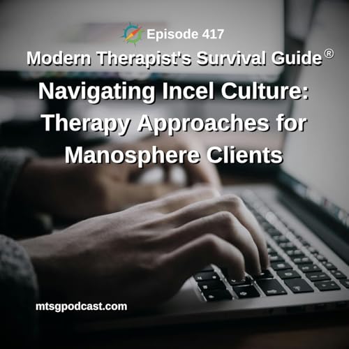 Navigating Incel Culture: Therapy Approaches for Manosphere Clients Podcast Por  arte de portada