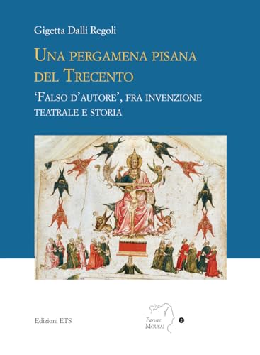 Una pergamena pisana del Trecento. «Falso d'autore», fra invenzione teatrale e stor