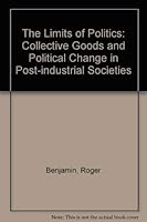 Limits of Politics: Collective Goods and Political Change in Postindustrial Societies 0226042340 Book Cover