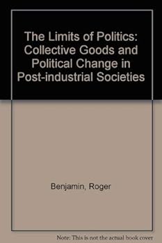 Paperback The Limits of Politics: Collective Goods and Political Change in Postindustrial Societies Book