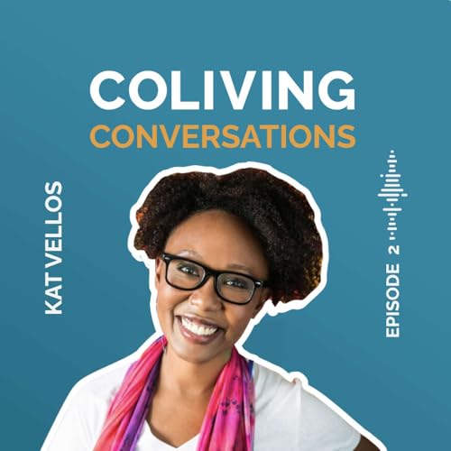 Addressing Loneliness & Facilitating Connection through Shared Living (Ep. 2)