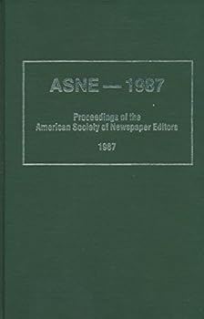 ASNE - 1987 : Conversation with Abe Rosenthal; Adress by Nora Astorga; Address by James b. Stockdale; Politics after Reagan; Can Star Wars Save the World; SMU Football (1987 Hardback)