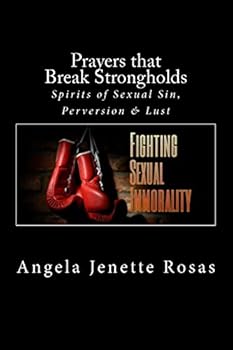 Paperback Prayers that Break Strongholds: Spirits of Sexual Sin, Perversion & Lust Book