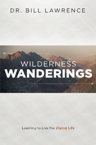 Wilderness Wanderings: Learning to Live the Zigzag Life Paperback – February 19, 2016