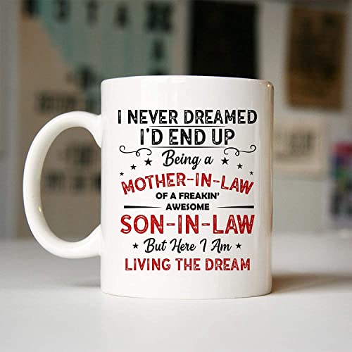 I Never Dreamed I'd End Up Mug, Being A Mother-in-Law Mug, from Mother in Law to Son in Law Birthday Gifts for Men