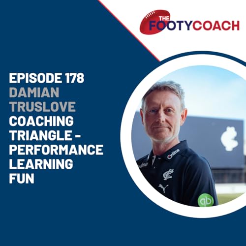 Episode 178: #178 Damian Truslove: Coaching triangle - Performance, learning and fun.