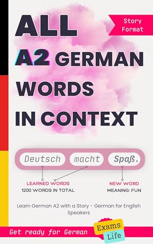 All A2 German Words in Context: Learn German A2 with a Story - German for English Speakers. Get ready for German Exams and Life (All German Words In Context) (German Edition)