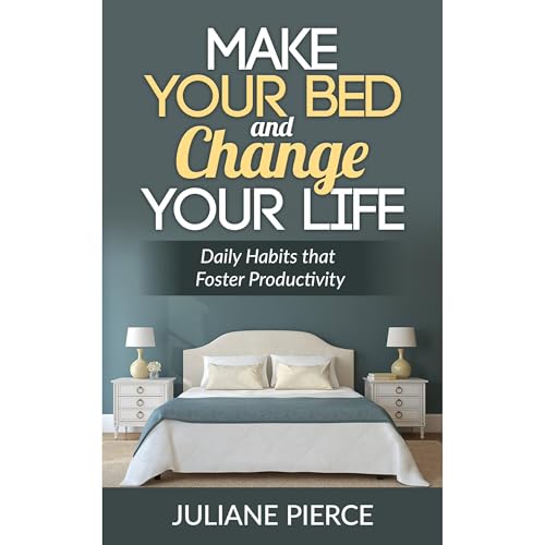 Make Your Bed and Change Your Life Audiolibro Por Juliane Pierce arte de portada