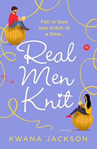 Real Men Knit: the most feel-good, heartwarming romance fiction novel of 2026, from the bestselling author!