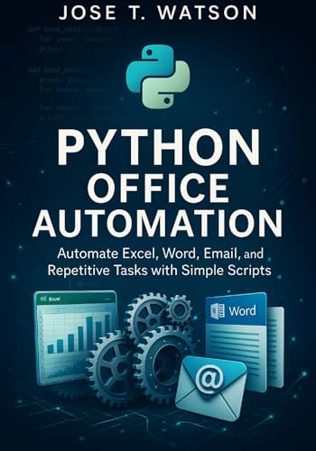 Python Office Automation: Automate Excel, Word, Email, and Repetitive Tasks with Simple Scripts (English Edition)