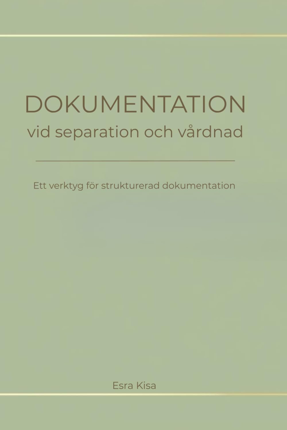 Dokumentation vid separation och vårdnad: Ett verktyg för strukturerad dokumentation (Swedish Edition)