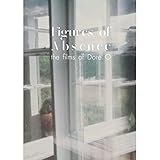 Dore O. : Figures of Absence (Alaska / Lawale / Kaldalon / Blonde Barbarei / Kaskara / Frozen Flash