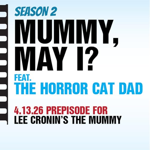 Mummy, May? feat. The Horror Cat Dad (The Mummy Prepisode)