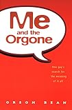 Me and the Orgone (English Edition) - Orson Bean 