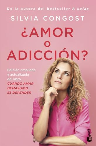 ¿Amor o adicción?: Edición ampliada y actualizada del libro Cuando amar demasiado es depender (Vivir Mejor)
