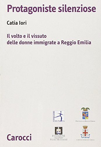 Protagoniste silenziose. Il volto e il vissuto delle donne immigrate a Reggio Em
