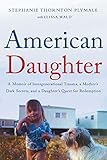 American Daughter: A Memoir of Intergenerational Trauma, a Mother's Dark Secrets, and a Daughter's Quest for Redemption