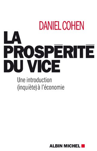 Télécharger La Prospérité du vice : Une introduction (inquiète) à l'économie (ESSAIS DOC.) PDF