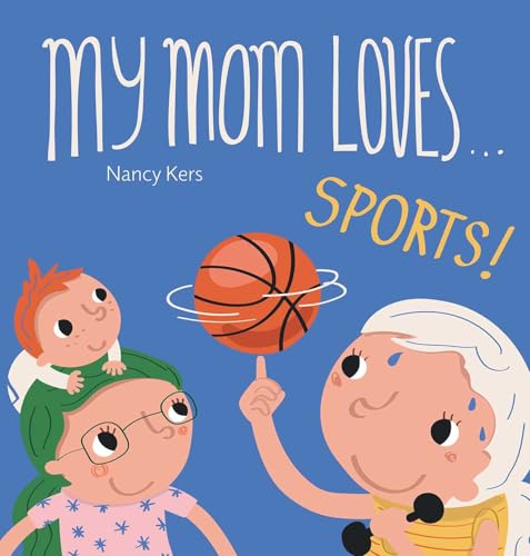 My Mom Loves . . . Sports!