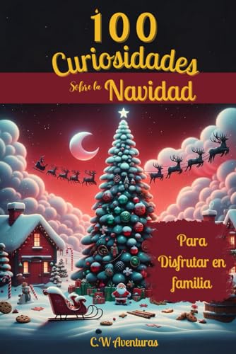 100 CURIOSIDADES (SORPRENDENTES) SOBRE LA NAVIDAD - PARA DISFRUTAR EN FAMILIA - REGALO IDEAL: HECHOS INCREÍBLES Y CURIOSIDADES SORPRENDENTES sobre la ... Libro Familiar, tradiciones Navideñas 100 CURIOSIDADES (SORPRENDENTES) SOBRE LA NAVIDAD - PARA DISFRUTAR EN FAMILIA - REGALO IDEAL: HECHOS INCREÍBLES Y CURIOSIDADES SORPRENDENTES sobre la ... Libro Familiar, tradiciones Navideñas