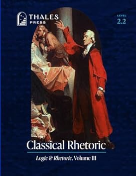 Classical Rhetoric (Logic & Rhetoric)
