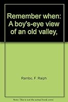 Remember when: A boy's-eye view of an old valley, B0007I7ZJE Book Cover