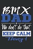  Funny Bmx Dad Don T Keep Calm Bmx Father: Notebook Journal For Lady, Girls And Women. Perfect Possum Blank Lined Notebook Journal Gift Ideas