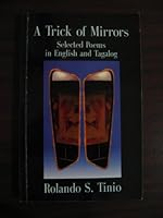 A trick of mirrors: Selected poems in English and Tagalog 9712703126 Book Cover