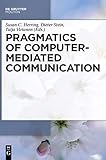 Pragmatics of Computer-Mediated Communication (Handbooks of Pragmatics [HOPS], 9)
