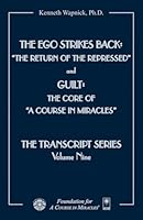 The Ego Strikes Back: The Return of the Repressed and Guilt: The Core of A Course in Miracles 1591429625 Book Cover