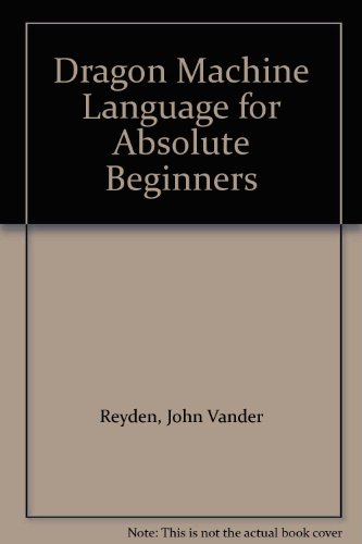 Dragon Machine Language for the Absolute Beginner view 2