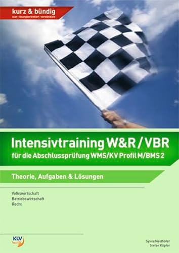 Intensivtraining W&R / VBR für die Abschlussprüfung WMS/KV Profil M/BMS 2: Theorie, Aufgaben und Lösungen