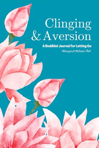 Clinging & Aversion: A Buddhist Journal for Letting Go