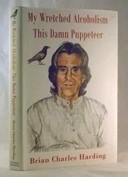 Hardcover My Wretched Alcoholism: This Damn Puppeteer Book