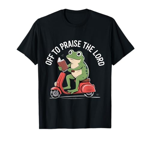 Off to Praise The Lord Funny Christian T-Shirt