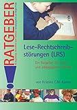  Lese-Rechtschreibstörungen (LRS): Ratgeber für Angehörige, Betroffene und Fachleute