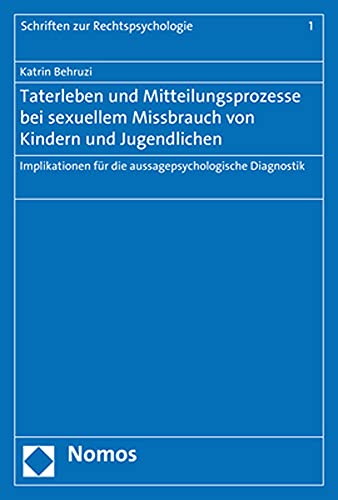 Taterleben und Mitteilungsprozesse bei sexuellem Missbrauch von Kindern und Jugendlichen: Implikationen für die aussagepsychologische Diagnostik (Schriften zur Rechtspsychologie)