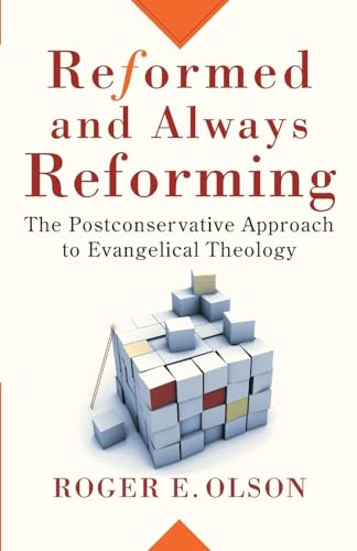 Reformed and Always Reforming: The Postconservative Approach to Evangelical Theology (Acadia Studies in Bible and Theology)
