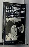  La Légende de la Révolution au XXe siècle: de Gance à Renoir, de Romain Rolland à Claude Simon