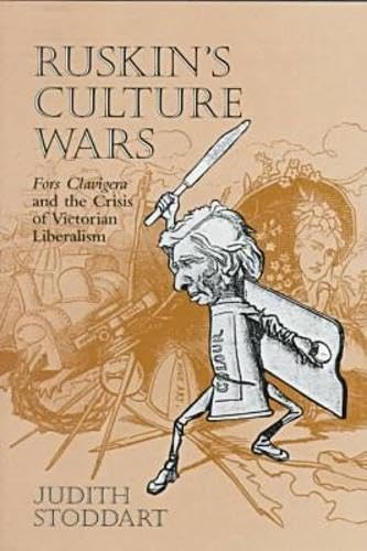 Ruskin's Culture Wars: Fors Clavigera and the Crisis of Victorian Liberalism (Victorian Literature and Culture Series)