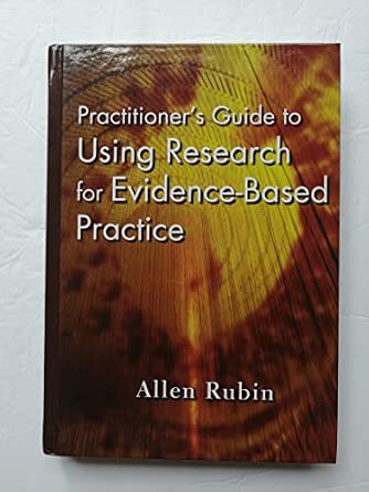 Practitioner's Guide to Using Research for Evidence-Based Practice ...
